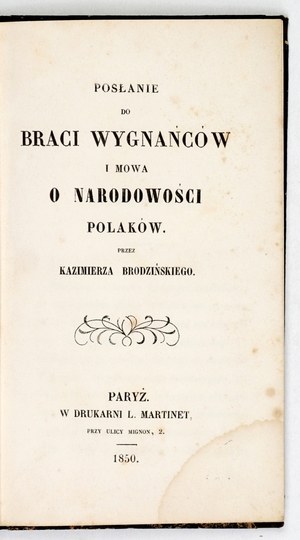 BRODZIŃSKI Kazimierz - A message to the brothers in exile and a speech on the nationality of the Poles. Paris 1850. druk. L. Martinet. 16d,...