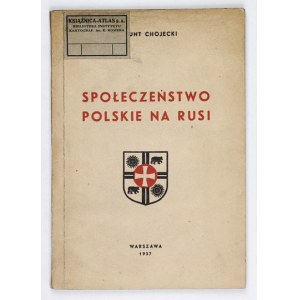 CHOJECKI Z. - Społeczeństwo polskie na Rusi. 1937. Dedykacja autora dla E. Romera.