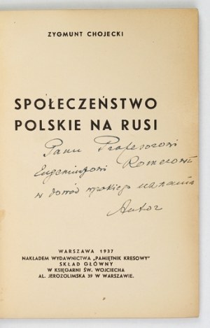 CHOJECKI Z. - Polish society in Ruthenia. 1937. dedication by the author to E. Romer.