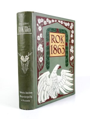[DĄBROWSKI Józef]. Grabiec J. [pseud.] - The year 1863 Poznań [1913]. Nakł. Z. Rzepecki and Ski. 4, s. [8], 464, [4],...