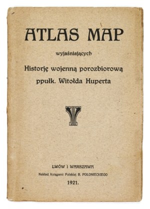 HUPERT Witold - Atlas of maps explaining the post-partition war history of Lt. Col. Witold Hupert. Lviv-...