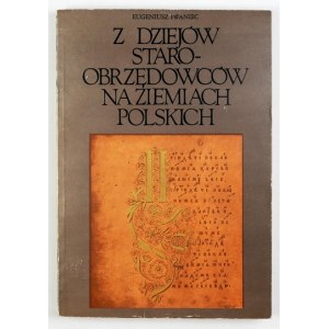 IWANIEC Eugeniusz - Z dziejów staroobrzędowców na ziemiach polskich XVII-XX w. Warszawa 1977. PWN. 8, s. 294, [2]...