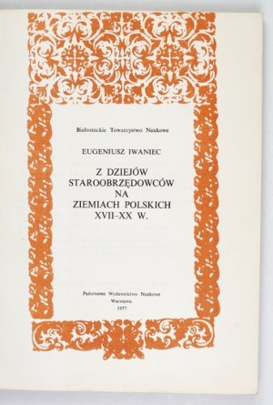 IWANIEC Eugeniusz - Z dziejów staroobrzędowców na ziemiach polskich XVII-XX w. Warsaw 1977; PWN. 8, s. 294, [2]...