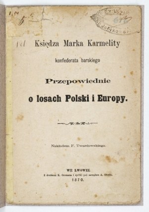 [JANDOŁOWICZ Marek] - Priest Marek Karmelita of the Bar Confederate predictions about the fate of Poland and Europe....