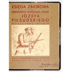 JASIŃSKI Stanisław - Księga zbiorowa ku czci pierwszego marszałka Polski Józefa Piłsudskiego w dniu jego imienin. [...] ...
