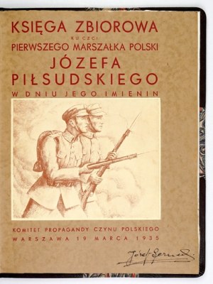 JASIŃSKI Stanisław - A collective book in honor of Poland's first marszałek Józef Piłsudski on his name day. [...] ...