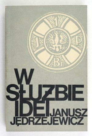 JĘDRZEJEWICZ Janusz - In the service of ideas. Fragments of a diary and writings. London 1972: Oficyna Poetów i Malarzy. 8, s. 355, [1]...
