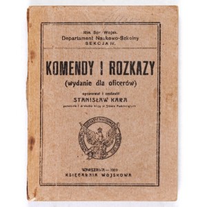 KARA Stanisław - Komendy i rozkazy. (Wydanie dla oficerów). Oprac. i zestawił ... Warszawa 1919....