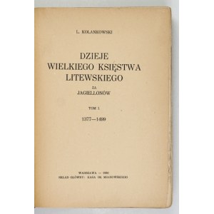 KOLANKOWSKI L. – Dzieje Wielkiego Księstwa Litewskiego za Jagiellonów. 1930.