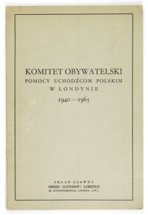 Citizens' Committee for the Relief of Polish Refugees in London 1940-1965. London 1965. general store: Orbis Ltd. 8, p. 80, tabl....