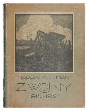 KURMAN Marjan - From the war 1914-1921. experiences, impressions and reflections of a resident of Warsaw. Warsaw 1923.Print....