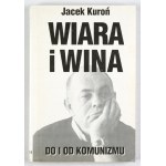 KUROŃ J. - Wiara i wina. 1990. Dedykacja autora