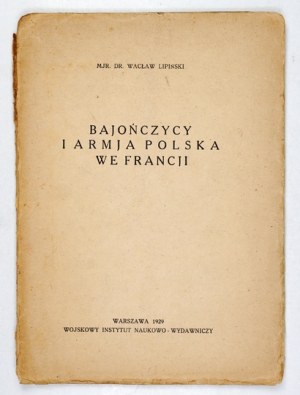 LIPIŃSKI Wacław - The Bayonians and the Polish Army in France. Warsaw 1929, Military Historical Office. 8, s. [4], 46....