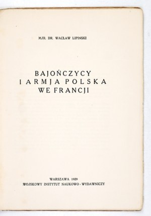 LIPIŃSKI Wacław - The Bayonians and the Polish Army in France. Warsaw 1929, Military Historical Office. 8, s. [4], 46....