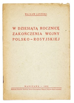 LIPIŃSKI Wacław - W dziesiątą rocznica zakończenia wojny polsko-rosyjskiej. Warsaw 1930; Nakł. Kom....