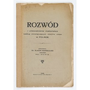 MARGULIES Elkon - Rozwód i unieważnienie małżeństwa według obowiązujących obecnie ustaw w Polsce. Lwów [1928]....