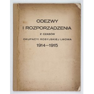 ODEZWY i rozporządzenia z czasów okupacyi rosyjskiej Lwowa 1914-1915. Lwów 1916. Skł. gł. Księg. H. Altenberga [i in.]. ...