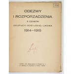 ODEZWY i rozporządzenia z czasów okupacyi rosyjskiej Lwowa 1914-1915. Lwów 1916. Skł. gł. Księg. H. Altenberga [i in.]. ...