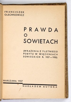 OLECHNOWICZ Franciszek - The truth about the Soviets. (Impressions from a 7-year stay in Soviet prisons 1927-1933)....
