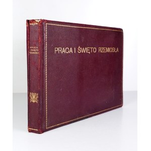 OLSZEWSKI J[erzy], PARADOWSKI N. - Praca i święto rzemiosła. Album poświęcone rzemiosłu chrześcijańskiemu, wychowanemu w...