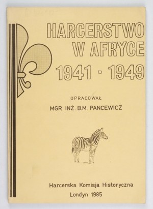 PANCEWICZ B. - Scouting in Africa 1941-1949 London 1985.