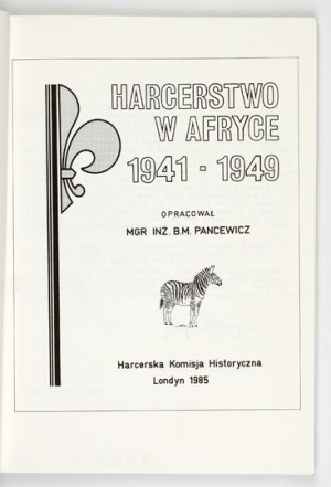 PANCEWICZ B. - Scouting in Africa 1941-1949 London 1985.