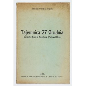 RYBKA Stanisław Myrius - Tajemnica 27 Grudnia. Dziesiąta Rocznica Powstania Wielkopolskiego. Poznań 1928....