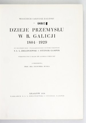 SARYUSZ-ZALESKI Wojciech - History of industry in the former Galicia 1804-1929 with special emphasis on the history of development S....