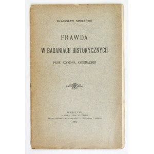 SMOLEŃSKI Władysław - Prawda w badaniach historycznych prof. Szymona Askenazego. Warszawa 1903. Nakł. autora. 8, s....