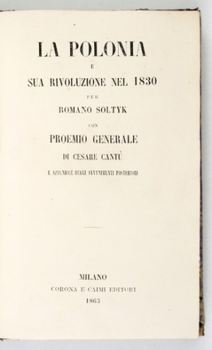 SOLTYK Romano - La Polonia e sua rivoluzione nel 1830. per ... con proemio generale di Cesare Cantu e appendice degli av...