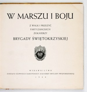 IN MARCH and battle. From the battles and partisan experiences of the soldiers of the Swietokrzyska Brigade. Munich 1948. published by Zarz....