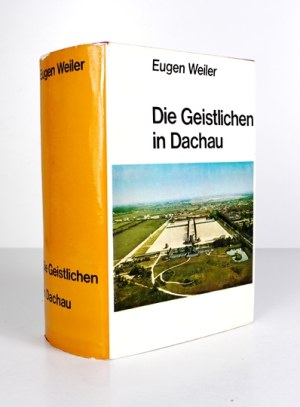 WEILER Eugen - Die Geistlichen in Dachau sowie in anderen Konzentrationslagern und in Gefängnissen....