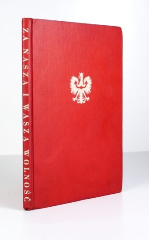FOR OUR freedom and yours. To the Polish soldier fighting for the honor and freedom of the Fatherland in tribute....