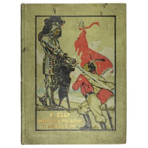PAMIĘTNIK V. Zlotu Sokolstwa Polskiego w Krakowie w dniach 14-16 lipca 1910. Lwów 1911....