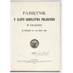 PAMIĘTNIK V. Zlotu Sokolstwa Polskiego w Krakowie w dniach 14-16 lipca 1910. Lwów 1911....