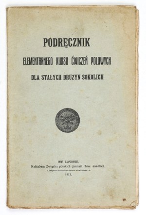 HANDBOOK of elementary course of field exercises for Permanent Falcon Squads. Lviv 1913. Zw. polskich gimnast....