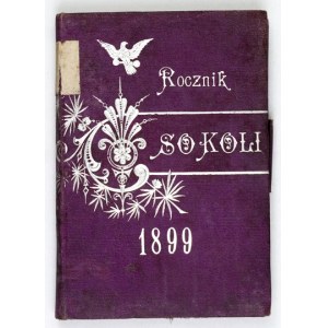 CENAR E[dmund], WALLEK A. - Rocznik sokoli. Kalendarz na rok 1899. Rocznik 5. Wyd. staraniem ... Lwów 1899....