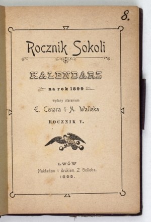 CENAR E[dmund], WALLEK A. - Falcon yearbook. Calendar for the year 1899. yearbook 5. published through the efforts of ... Lviv 1899....