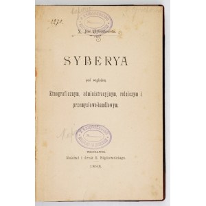 CHYLICZKOWSKI Jan - Syberya pod względem etnograficznym, administracyjnym, rolniczym i przemysłowo-...