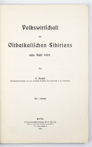 GOEBEL O. - Volkswirtschaft des Ostbaikalischen Sibirien ums Jahr 1909. mit 7 Karten....