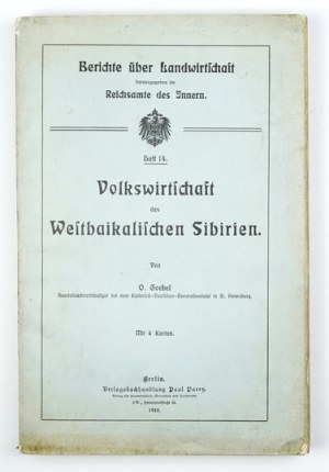 GOEBEL O. - Volkswirtschaft des Westbaikalischen Sibirien. Mit 4 Karten. Berlin 1910. verlagsbuchhandlung P. Parey....