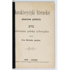 JANIK Michał - Literatura polska syberyjska. Lwów-Złoczów [1907]. Księg. W. Zukerkandla. 16, s. 83. brosz....