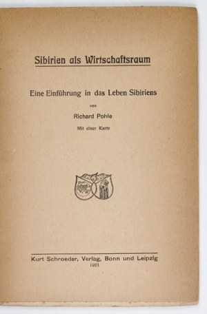 POHLE Richard - Sibirien als Wirtschaftsraum. Eine Einleitung in das Leben Sibiriens. Mit einer Karte....