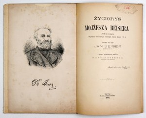 BEISER Jan - Biography of Moses Beiser, doctor of medicine, honorary citizen, city councilor of Lviv and t....