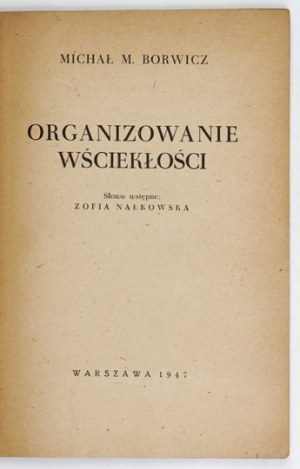 BORWICZ Michal M. - Organizing the rage. Foreword by Zofia Nałkowska. Warsaw 1947....