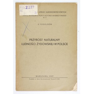 FOGELSON S[amuel] - Przyrost naturalny ludności żydowskiej w Polsce. Warszawa 1937. Instytut badań Spraw Narodowościowyc...