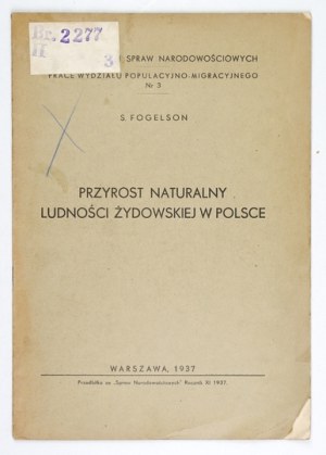 FOGELSON S[amuel] - Natural growth of the Jewish population in Poland. Warsaw 1937: Institute for the Study of Nationality Affairs....