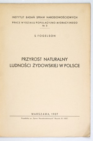 FOGELSON S[amuel] - Natural growth of the Jewish population in Poland. Warsaw 1937: Institute for the Study of Nationality Affairs....