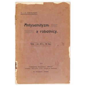MARCHLEWSKI J[ulian] B. - Antysemityzm a robotnicy. Warszawa 1913. Druk. R. Tow. Wyd. Praca. 8, s. 94....
