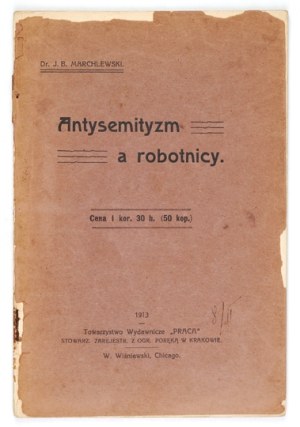 MARCHLEWSKI J[ulian] B. - Antisemitism and the workers. Warsaw 1913. druk. R. Tow. Wyd. 